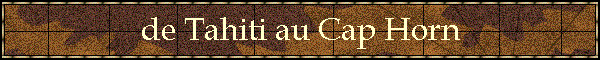 de Tahiti au Cap Horn